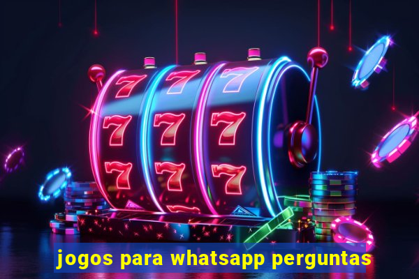 jogos para whatsapp perguntas